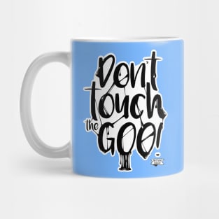 Don't touch the goo! Mug